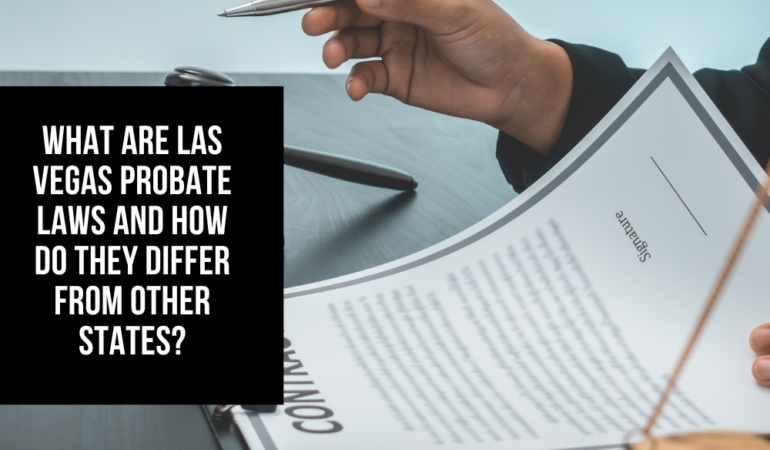 What are Las Vegas Probate Laws and How Do They Differ from Other States?